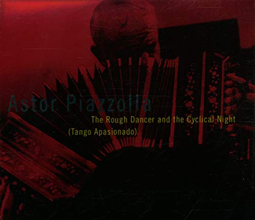 Astor Piazzola - The Rough Dancer and the Cyclical Night (Tango Apasionado) - Zortam Music
