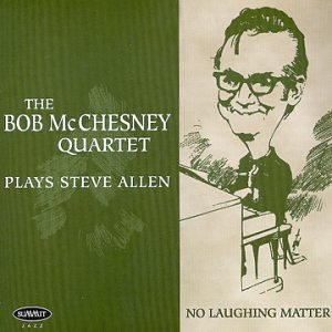 No Laughing Matter: McChesney Plays Steve Allen