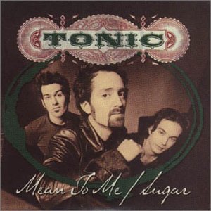 TONIC - Mean to Me - Zortam Music