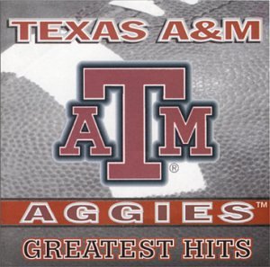 Texas A&M: Greatest Hits