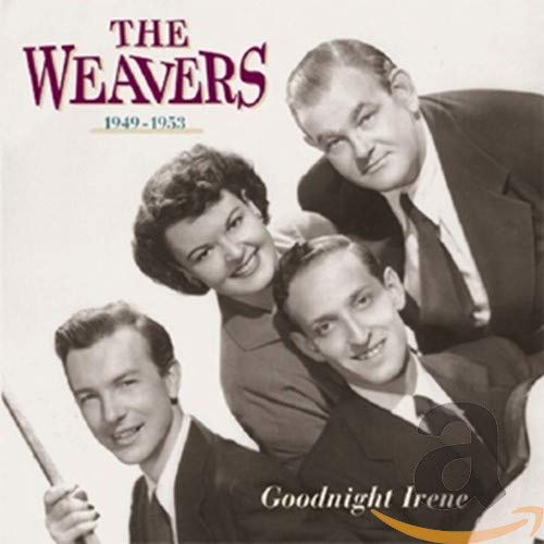 Goodnight Irene: The Weavers, 1949-1953