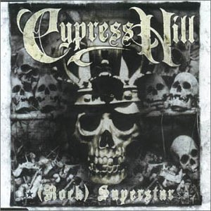 Cypress Hill - Rock Superstar - Zortam Music