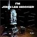 I'm John Lee Hooker