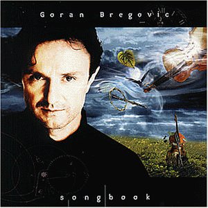 Goran Bregovic - Songbook - Zortam Music