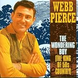 The Wondering Boy (The King of 50's Country) by Webb Pierce