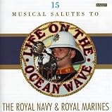 Life on the Ocean Wave 15 Musical Salutes to the Royal Navy and Royal Marines by W.J. Adams (Composer), Kenneth J. Alford (Composer), Anonymous (Composer), F. Vivian Dunn (Composer), E. Fralick (Composer), A.A. Isaac (Composer), Bronislaw Kaper (Composer), Alan Piner (Composer), John Playford (Composer)i, Bobby Scott (Composer), Toonsetting (Composer), English Traditional (Composer), Unspecified (Composer), Richard Waterer (Composer), John Williams (Composer), Sir Henry J. Wood (Composer), Wilheim Zehle (Composer), D.C. Cole (Conductor), J. Ware (Conductor), Lt. Colonel G.A.C. Hoskins (Conductor), P. Heming (Conductor)