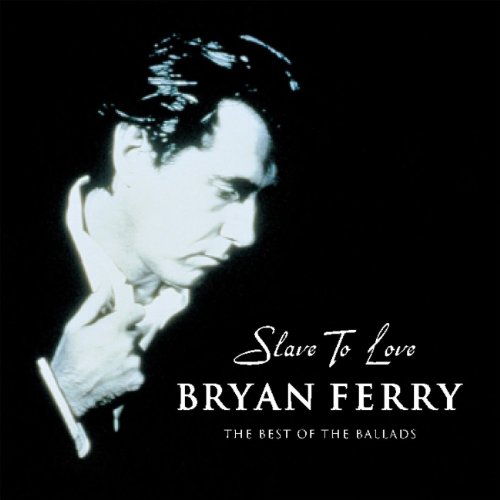 Bryan Ferry - Slave To Love (The Best Of The Ballads) - Zortam Music