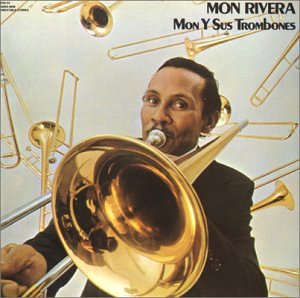 Mon Rivera - Mon Y Sus Trombones - Zortam Music