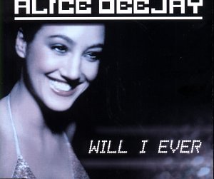 Alice Deejay - Will I Ever [UK-Import] - Zortam Music