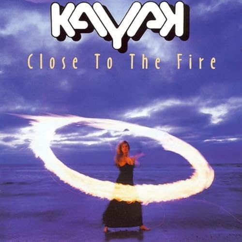 Kayak - Close To The Fire - Zortam Music