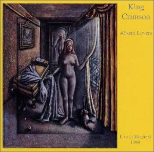 King Crimson - Absent Lovers - Live in Montreal - Zortam Music