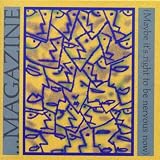 (Maybe It's Right to Be Nervous Now) by Magazine