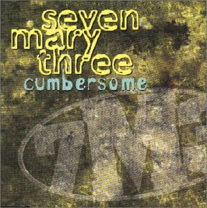 Seven Mary Three - Cumbersome (Lp Version) Lyrics - Zortam Music