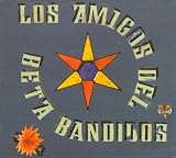 Los Amigos Del Beta Bandidos by Beta Band