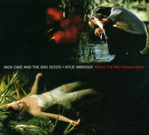 Nick Cave & Kylie Minogue - Where The Wild Roses Grow Lyrics - Zortam Music