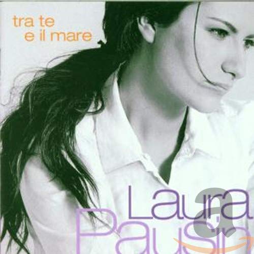 Laura Pausini - Tra Te  e  Il Mare - Zortam Music