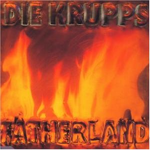 Die Krupps - Fatherland (The Sisters Of Mercy remix) Lyrics - Zortam Music