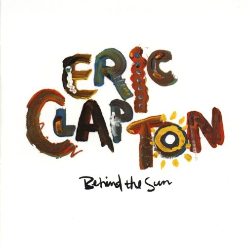 Eric Clapton - Behind The Sun Lyrics - Zortam Music
