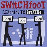 Learning to Breathe by Switchfoot