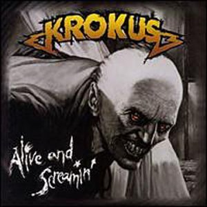 KROKUS - Alive And Screamin