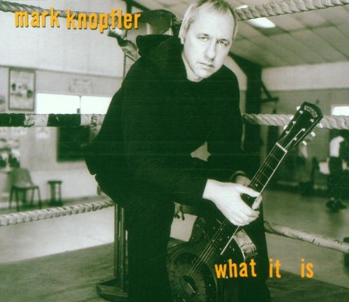 Mark Knopfler - What It Is - Zortam Music