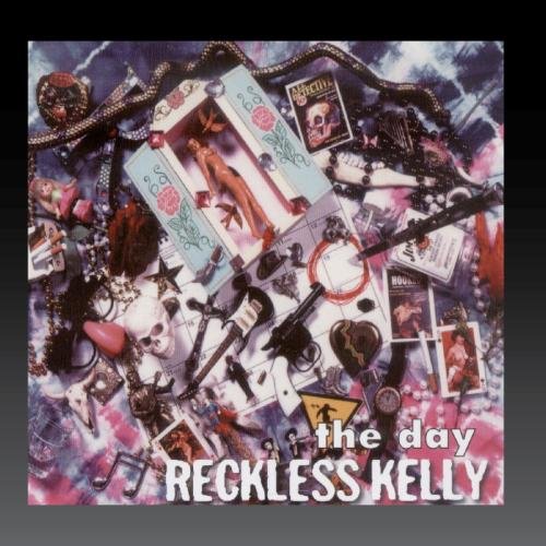 Reckless Kelly - The Day - Zortam Music