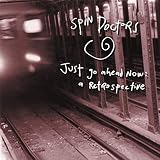 Just Go Ahead Now: A Retrospective by Spin Doctors