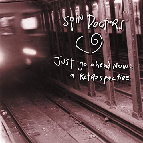 Spin Doctors - Just Go Ahead Now  A Retrospective - Zortam Music