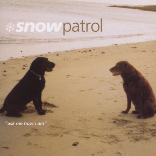 Snow Patrol - Ask Me How I Am - Zortam Music