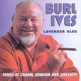 Lavender Blue: Songs of Charm, Humour & Sincerity by Burl Ives