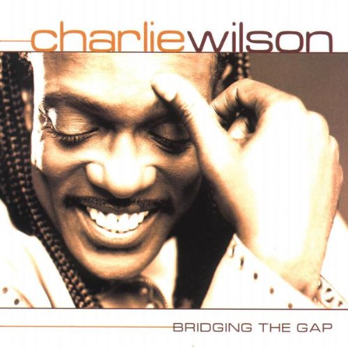 Charlie Wilson - Bridging the Gap - Zortam Music