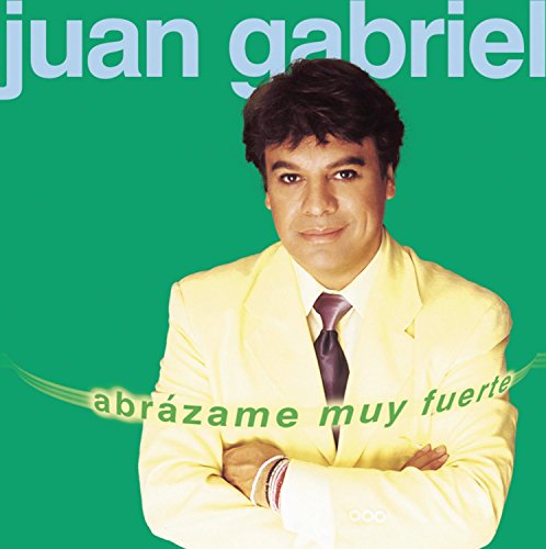 Juan Gabriel - Abrázame muy fuerte - Zortam Music