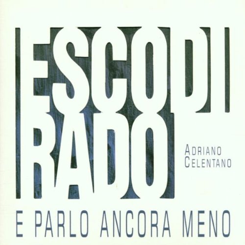 Adriano Celentano - Esco Di Rado -- E Parlo Ancora Meno - Zortam Music