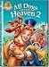   - All Dogs Go To Heaven 2