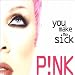 You Make Me Sick