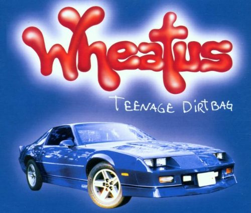 Wheatus - Teenage Dirtbag (Explicit Album Version) Lyrics - Zortam Music