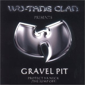 Wu-Tang Clan - Gravel Pit-Protect Ya Neck (The Jump Off) - Zortam Music