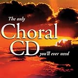 The Only Choral CD You'll Ever Need by 