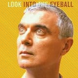 Look Into the Eyeball by David Byrne