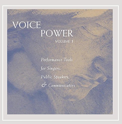 Voice Power - Volume 1 - Performance Tools for Singers, Public Speakers & Communicators
