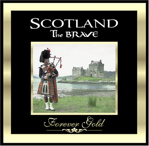 Forever Gold: Scotland the Brave