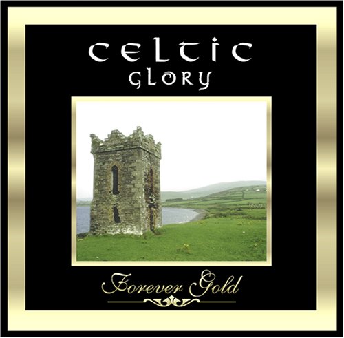 Forever Gold: Celtic Glory
