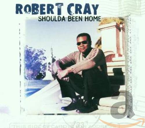 Robert Cray - Shoulda Been Home - Zortam Music
