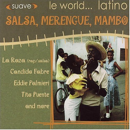 Le World...Latino: Salsa, Merengue, Mambo