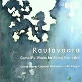Rautavaara: Complete Works for String Orchestra