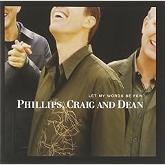 Philips Craig and Dean - Let My Words Be Few