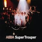 Super Trouper [EXTRA TRACKS] [ORIGINAL RECORDING REMASTERED] by Abba