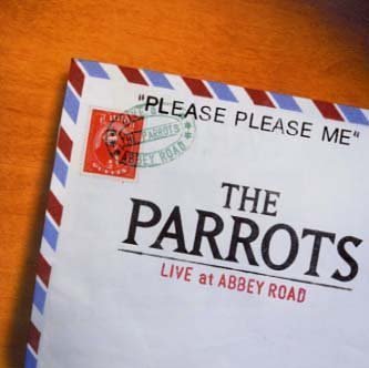 Please Please Me: the Parrots Live at Abby Road