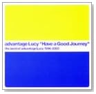 Have a Good Journey the best of advantage Lucy 1996-2000