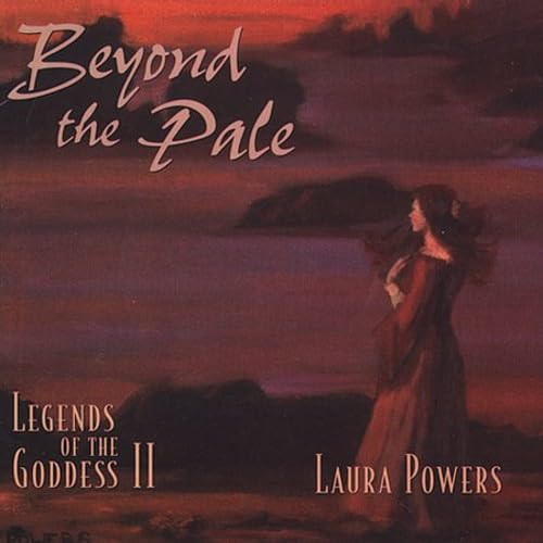 Beyond the Pale: Legends of the Goddess II